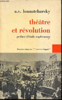 Théâtre Et Révolution - Collection " Textes à L'appui ". - A.V.Lounatcharsky - 1971 - Geografía