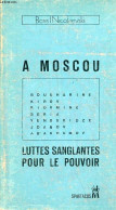 A Moscou Luttes Sanglantes Pour Le Pouvoir - Les Dirigeants Soviétiques Et La Lutte Pour Le Pouvoir - Collection Dossier - Geografía