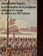 La Philosophie Et Le Problème National En Russie Au Début Du XIXe Siècle - Collection " Idées N°349 ". - Koyré Alexandre - Géographie