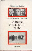 La Russie Sous La Botte Nazie - Collection " L'histoire Sans Frontières ". - Dallin Alexander - 1970 - Géographie