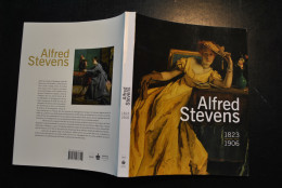 ALFRED STEVENS 1823 1906 Bruxelles - Paris FONDS MERCATOR BEAUX ARTS 2009 Peintre Belge Catalogue D'exposition  - Art