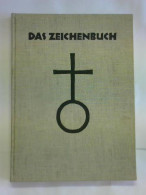 Das Zeichenbuch Welches Alle Arten Von Zeichen Enthält, Wie Sie Gebraucht Worden Sind In Den Frühesten Zeiten, Bei... - Non Classés