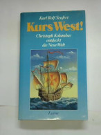 Kurs West! Christoph Kolumbus Entdeckt Die Neue Welt Von Seufert, Karl Rolf  - Non Classés