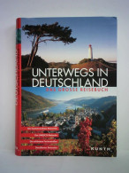 Unterwegs In Deutschland. Das Große Reisebuch - Die Faszinierendsten Reiseziele - Das UNESCO-Welterbe - Die Schönsten... - Unclassified