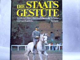 Die Staatsgestüte In Deutschland, Österreich Und In Der Schweiz Von Kapitzke, Gerhard - Ohne Zuordnung