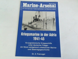 Kriegsmarine In Der Adria 1941 - 1945. Ex-jugoslawische Kriegsschiffe Unter Deutscher Flagge - Ein Stück Weitgehend... - Ohne Zuordnung