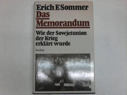 Das Memorandum. Wie Der Sowjetunion Der Krieg Erklärt Wurde Von Sommer, Erich F. - Non Classés