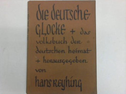 Die Deutshe Glocke. Das Volksbuch Der Deutschen Heimat Von Reyhing, Hans (Hrsg.) - Ohne Zuordnung