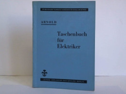 Taschenbuch Für Elektriker. Erweitertes Formel- Und Tabellenbuch Von Arnold, R. - Non Classés