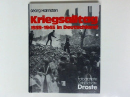 Kriegsalltag. 1939-1945 In Deutschland Von Homsten, Georg - Non Classificati