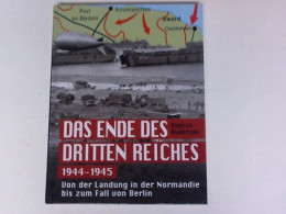 Das Ende Des Dritten Reichs 1944-1945. Von Der Landung In Der Normandie Bis Zum Fall Von Berlin Von Anderson, Duncan - Non Classés