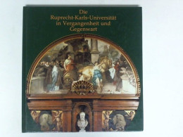 Die Ruprecht-Karls-Universität In Vergangenheit Und Gegenwart Von Raff, Dieter - Non Classificati