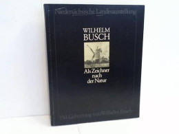 Wilhelm Busch. Als Zeichner Nach Der Natur Von Hannover, Wilhelm-Busch-Museum (Hrsg.) - Non Classés