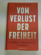 Vom Verlust Der Freiheit. Klimakrise, Migrationskrise, Coronakrise Von Unger, Raymond - Ohne Zuordnung