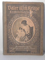 Vater Ist Im Kriege. Ein Bilderbuch Für Kinder Von Kriegskinderspende Deutscher Frauen, Kronprinzenpalais, Berlin... - Sin Clasificación