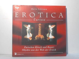 Erotica Curiosa. Zwischen Kitsch Und Kunst: Objekte Aus Der Welt Der Erotik Von Schramm, Karin - Non Classificati