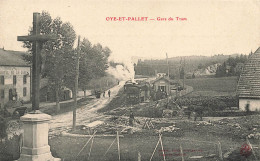 Oye Et Pallet * La Gare Du Tram * Train Tramway * Ligne Chemin De Fer Doubs - Autres & Non Classés