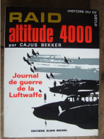 RAID  ALTITUDE 4000 / CLAUS BEKKER / JOURNAL DE GUERRE DE LA  LUFTWAFFE/ ALBIN MICHEL / 1966 - War 1939-45