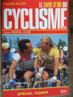 LE LIVRE D'OR DU CYCLISME / SPECIAL FIGNON / PHILIPPE BOUVET / 1984 - Sport