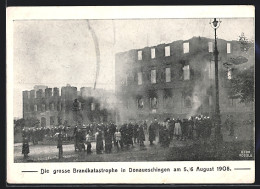 AK Donaueschingen, Grosse Brand-Katastrophe Am 5. /6. August 1908  - Catastrofi