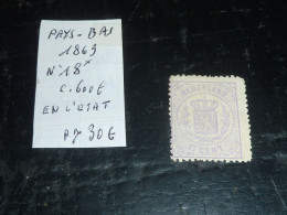 PAYS-BAS - NEDERLAND 1869 N°18 NEUF SANS GOMME AVEC CHARNIERES (20/09) - Unused Stamps