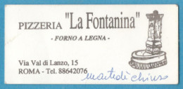 H-1800 * Italia - PIZZERIA "LA FONTANINA" - Via Val Di Lanzo, 15 - Roma - Cartoncini Da Visita