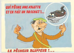 CPM Pêche Humour Qui Fait Une Ablette Et En Fait Un Brochet ? Un Pêcheur Bluffeur ! - Fishing