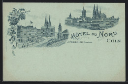 Lithographie Cöln, Hotel Du Nord, Director J. Friedrich, Dom, Eisenbahn  - Köln