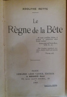 C1 Adolphe RETTE Le REGNE DE LA BETE Leon Vanier 1908 RELIE - 1901-1940