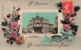 FRANCE - D'Auxerre - Le Marché Entrée Principale - Je Vous Envoie Ces Fleurs - Carte Postale Ancienne - Auxerre