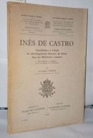 Inès De Castro - Contribution à L'étude Du Développement Littéraire Du Thème Dans Les Littératures Romanes - Unclassified