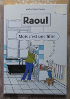 Raoul : Mais C'est Une Fille ! De Michel Van Zeveren L'école Des Loisirs 2016 - Andere & Zonder Classificatie