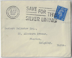 Great Britain 1947 Cover Sent From London To Keighley Stamp George VI 2½ Pence Slogan Cancel Save For The Silver Lining - Cartas & Documentos