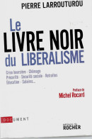 « Le Livre Noir Du Libéralisme » LARROUTUROU, P.  – Ed. Du Rocher, Monaco (2007) - Economie