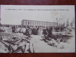 02 - LA FERE - Pont Métallique Sur L'Oise En Reconstruction, Ligne De Tergnier à Laon. - Other & Unclassified