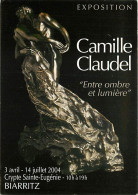 Publicite - Biarritz - Crypte Sainte Eugénie - Exposition Camille Claudel 2004 - Sculpture - Carte Neuve - CPM - Voir Sc - Pubblicitari