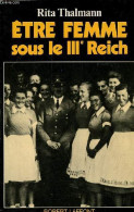 Etre Femme Sous Le IIIe Reich. - Thalmann Rita - 1981 - Histoire