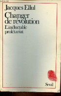 Changer De Révolution - L'inéluctable Prolétariat - Collection " Empreintes ". - Ellul Jacques - 1982 - Geografía