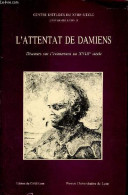 L'attentat De Damiens - Discours Sur L'événement Au XVIIIe Siècle. - Rétat Pierre - 1979 - Histoire