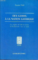 Des Goths à La Nation Gothique - Les Origines De L'idée De Nation En Occident Du Ve Au VIIe Siècle - Collection " Histoi - Histoire