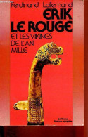 Erik Le Rouge Et Les Vikings De L'an Mille. - Lallemand Ferdinand - 1986 - Viajes