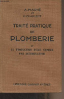 Traité Pratique De Plomberie Et La Production D'eau Chaude Par Accumulation - Magné Augustin/Charlent H. - 1931 - Knutselen / Techniek