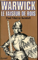 Warwick Le Faiseur De Rois. - Murray Kendall Paul - 1981 - Autres & Non Classés