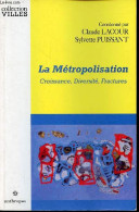 La Métropolisation - Croissance, Diversité, Fractures - Collection " Villes ". - Lacour Claude & Puissant Sylvette - 199 - Knutselen / Techniek