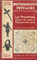 Meteorologie Populaire Dans La France Ancienne - La Provence, Empire Du Soleil Et Royaume Des Ventes - Croyances, Dicton - Sciences