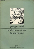 La Décomposition Du Marxisme Et Autres Essais - Collection " Recherches Politiques ". - Sorel Georges - 1982 - Politica