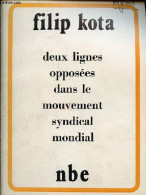 Deux Lignes Opposées Dans Le Mouvement Syndical Mondial. - Kota Filip - 1974 - Economie