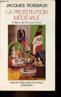 La Prostitution Médiévale - Collection " Nouvelle Bibliothèque Scientifique ". - Rossiaud Jacques - 1988 - Other & Unclassified