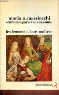 Les Femmes Et Leurs Maîtres - Séminaire Paris VIII.Vincennes. - Macciocchi  Maria Antonietta - 1979 - Historia