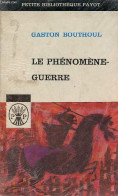 Le Phénomène Guerre - Méthodes De La Polémologie, Morphologie Des Guerres, Leurs Infrastructures (technique, Démographiq - History